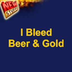 I bleed beer and gold
